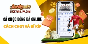 Cá Cược Bóng Đá Online Luckywin - Cách Chơi Và Bí Kíp