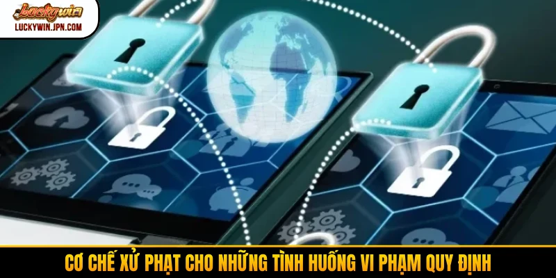 Cơ chế xử phạt cho những tình huống vi phạm quy định