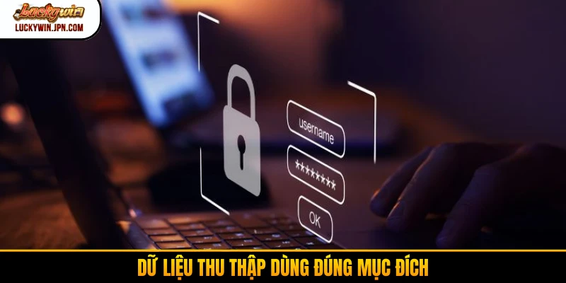 Dữ liệu thu thập dùng đúng mục đích