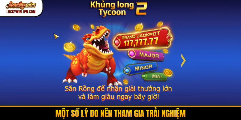 Một số lý do nên tham gia trải nghiệm