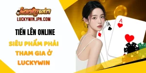 Tiến Lên Online - Siêu Phẩm Phải Tham Gia Tại Luckywin