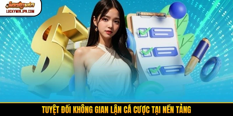 Tuyệt đối không gian lận cá cược tại nền tảng