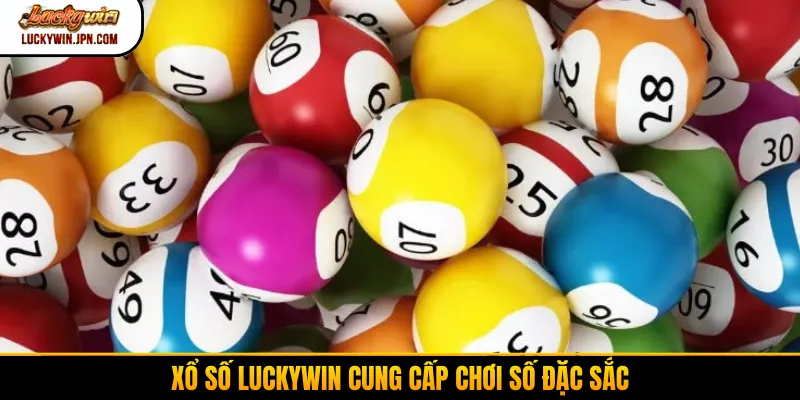 Xổ số Luckywin cung cấp chơi số đặc sắc